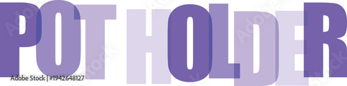 Bold Purple and Light Purple Gradient Text Overlaying "POT HOLDER" Wordmark Vector Illustration for Creative Design