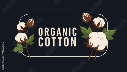 Elegant organic cotton label featuring natural cotton bolls and green leaves on a dark background for eco friendly products.