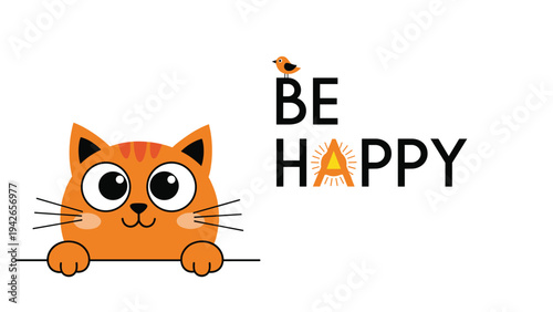 A cute cartoon illustration of a ginger cat peeking over a line with the motivational text 'Be Happy' and a small bird perched on the letters.