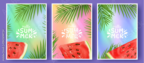 Colorful tropical posters with juicy watermelon slices and palm tree leaves. Vector realistic illustration of hello summer text on abstract gradient background, seasonal banner designs, menu covers