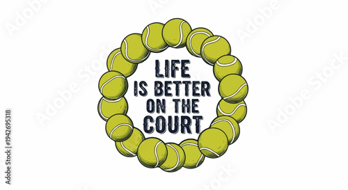 A circular arrangement of tennis balls encircles text about life on the court