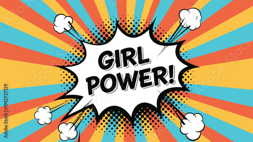 Empowering girl power slogan inside a comic book style burst on a colorful sunburst background with halftone dots and motion lines.