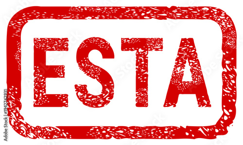 Grungy red rubber stamp featuring the ESTA acronym, representing US travel authorization, border security, immigration policy, and international tourism requirements (cut out)
