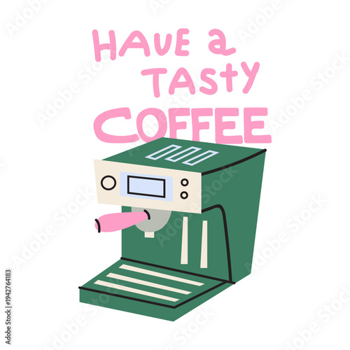 Retro coffee machine with a cute pink quote. Kitchen appliance, cafe branding and morning routine concepts. Vector illustration