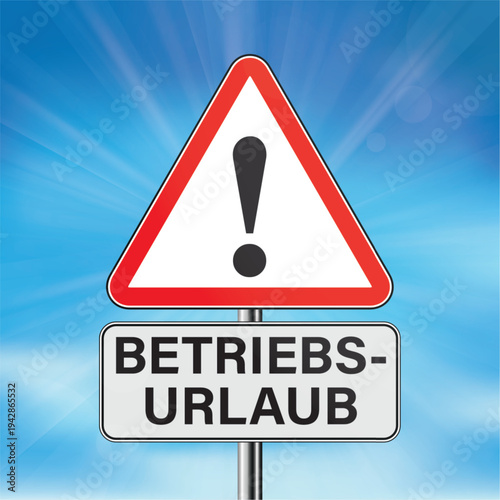 Warnschild mit dem Warndreieck und dem Schriftzug Betriebsurlaub