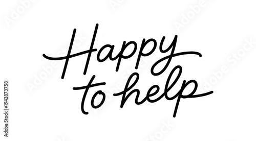 Handwritten black script text on white background that reads "happy to help" for signage, stickers, or social posts.
