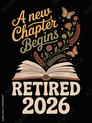 An open book with floral elements and butterflies emerging, symbolizing new beginnings. The phrase 'A new chapter begins retired 2026'