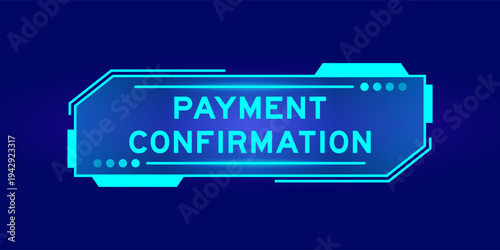 Futuristic hud banner that have word payment confirmation on user interface screen on blue background