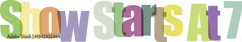 Colorful Overlapping Text "Show Starts At 7" on White Background