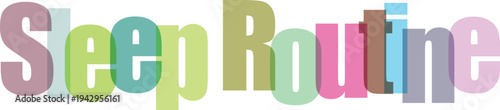 Sleep Routine Text Overlay with Colorful Overlapping Letters