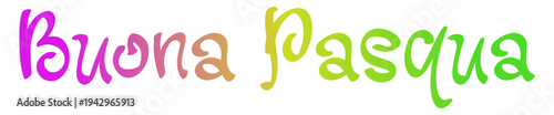 Vibrant rainbow gradient “Buona Pasqua” text in playful handwritten style. Colorful Happy Easter greeting in Italian with purple, yellow, green ombre effect. Ideal for cards, posters, social media.