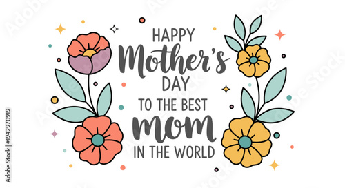 Colorful floral illustration with a heartfelt message celebrating Mother's Day in a modern, playful style