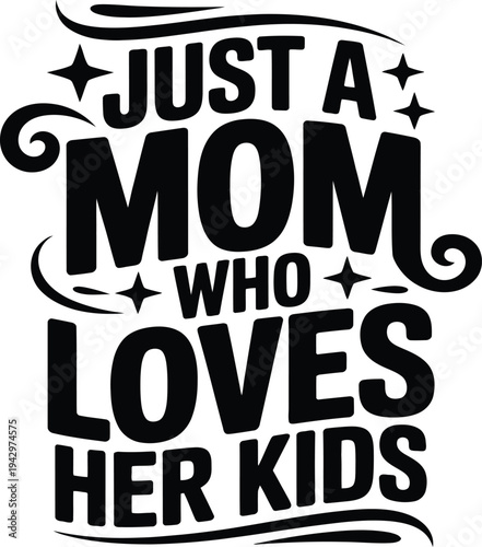 Motherhood quote typography 'just a mom who loves her kids' with decorative swirls and stars