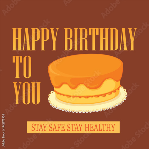 Happy Birthday Greeting Card with Cake Illustration on Brown Background – Stay Safe Stay Healthy Wishes