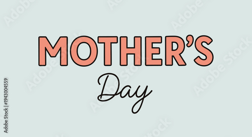 Stylish typographic design featuring the phrase Mother's Day in a modern, playful style