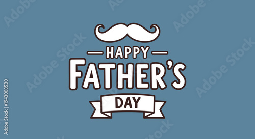 A cheerful Father's Day greeting featuring a mustache design with modern typography on a blue background