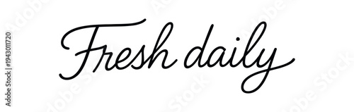 Elegant "fresh daily" hand-lettered phrase in thin black cursive, perfect for cafe and bakery signs, menu labels, packaging, and printable decor.