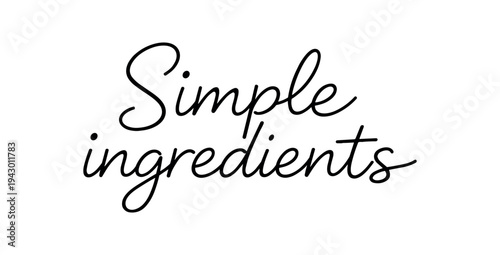 Clean black cursive lettering saying "simple ingredients" in a minimal handwritten badge for labels, packaging, and menus.
