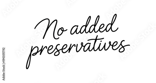 Handwritten script label that reads "no added preservatives" for food packaging, product labels, stickers, and signage