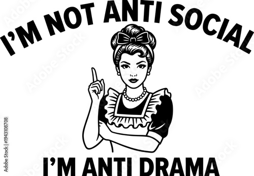 Retro woman pointing finger I am not anti social I am anti drama
