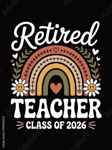 A cheerful design celebrating a teacher's retirement features a rainbow and floral elements. Bold text announces the year with a playful vibe.