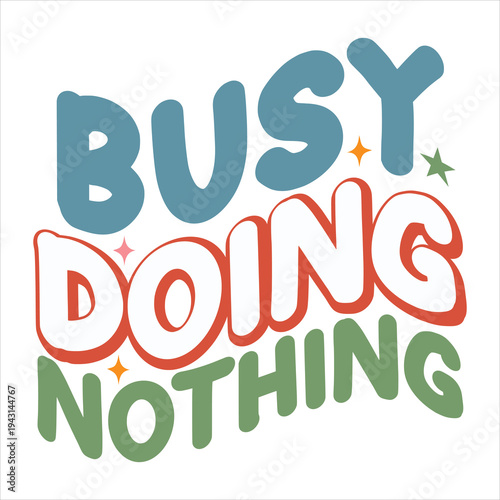 Busy doing nothing
