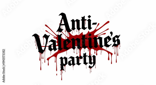 Gothic text splattered with dark red liquid, advertising an anti-Valentine's party