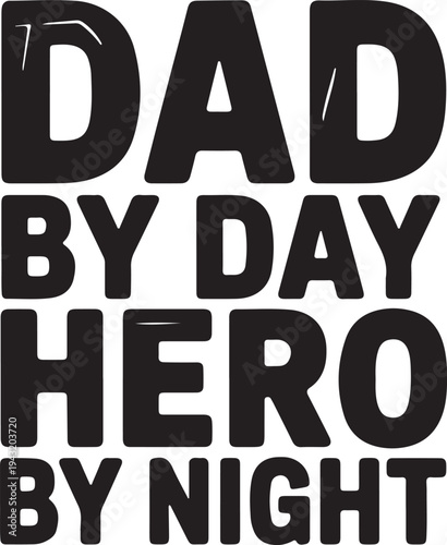 Dad Hero by Day by Night Text Design Fatherhood Concept Stock Graphic