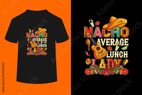 Nacho Average Lunch Lady Cinco De Mayo Fiesta Mexican T-Shirt
