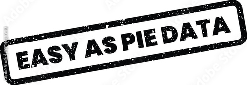Grungy rectangular stamp featuring Easy As Pie Data text with a distressed texture, for simplified information