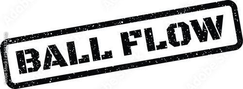 Grungy rectangular stamp graphic displaying BALL FLOW text, illustrating movement, trajectory, or continuous motion concepts
