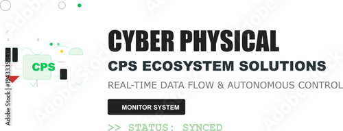Cyber Physical Systems Solutions: Real-Time Data Flow, Autonomous Control, Monitoring Technology for Digital Ecosystems.