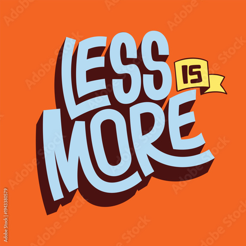Less is More. Strong typography quote. Orange color scheme version. Vector illustration