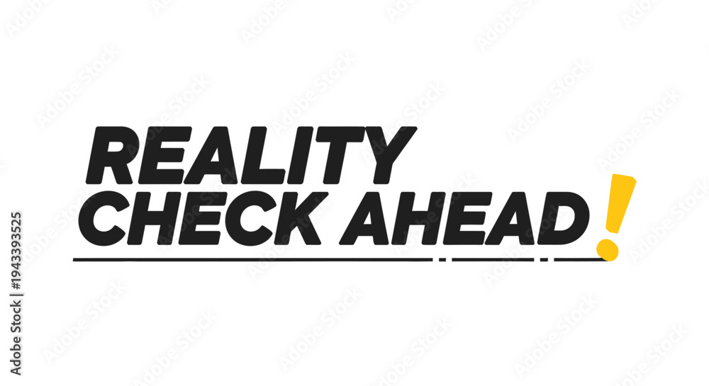 Obraz premium Reality Check Ahead Typography Design with Warning Exclamation Mark.
