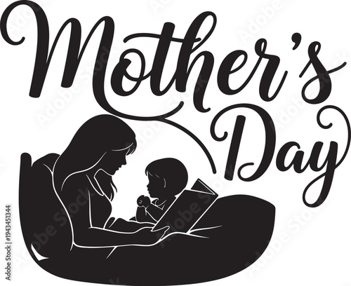 Mother's Day elegant script with mother reading to baby silhouette, black and white bonding and storytelling.