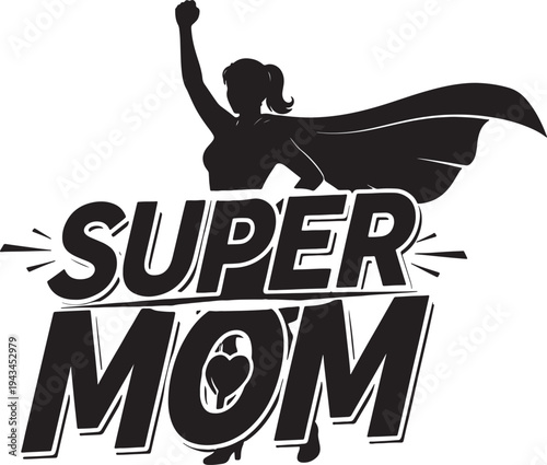 Super Mom Silhouette Vector Illustration for Mother's Day or Everyday Heroine Recognition, Black and White Graphic Design