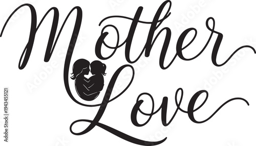Mother Love elegant script typography with a silhouette of embracing figures as a symbol of maternal affection.