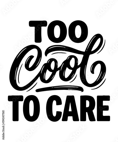 Too Cool To Care Typography Lettering Attitude Quote Vintage Style
