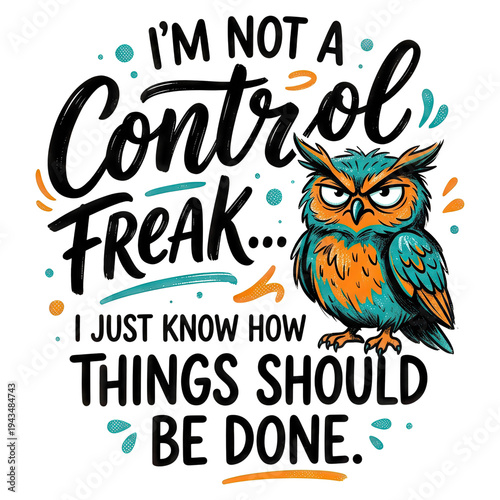 Playful sarcastic typographic design featuring a grumpy colorful owl and the quote 