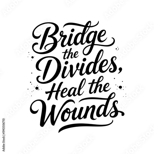 “Bridge the Divides, Heal the Wounds” powerful calligraphy phrase dedicated to Days of Remembrance and Reconciliation, encouraging unity, empathy and peace after conflict.