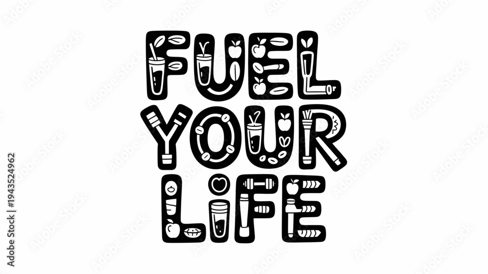 Obraz premium A motivational vector graphic with the phrase 'Fuel Your Life' in a bold, playful font, incorporating icons of healthy food and fitness.