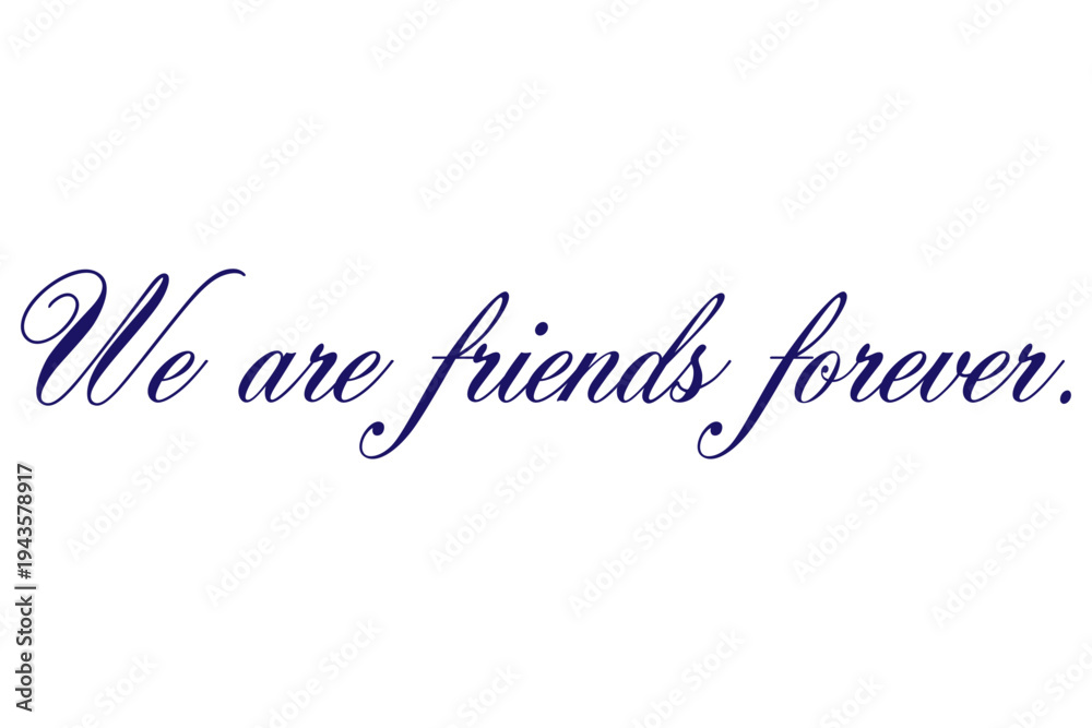Fototapeta premium We are friends forever - We are friends forever words on white background, calligraphy, handwritten, vector 