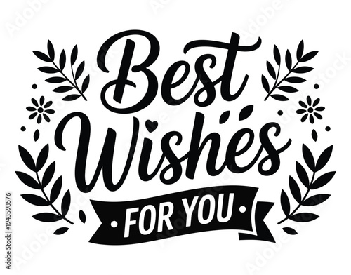 A black and white graphic with best wishes message for a special occasion