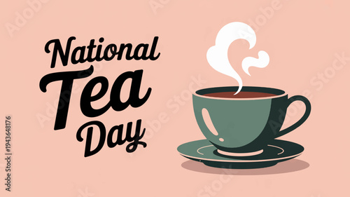 National tea day celebration with steaming cup on saucer warm beverage