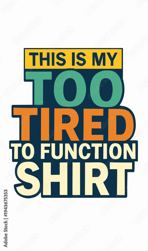 Fototapeta premium Creative typographic design showcasing a humorous and relatable phrase about feeling too tired to function.