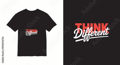 Think different t-shirt design urban street style, inspirational quote, motivational message apparel