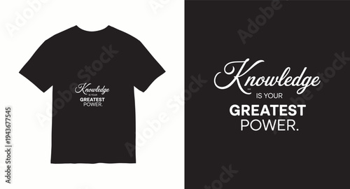 Knowledge is your greatest power inspirational t-shirt design with elegant script lettering and modern sans serif font