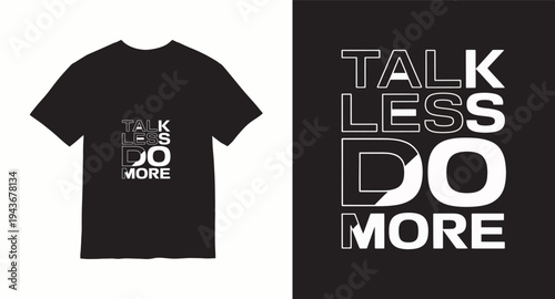 Talk less do more typography t-shirt design with bold letters on black background