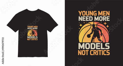 Young men need more models not critics basketball t-shirt design with retro colors