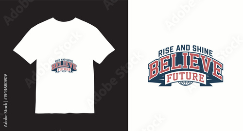 Rise and shine believe future retro graphic design for t-shirt